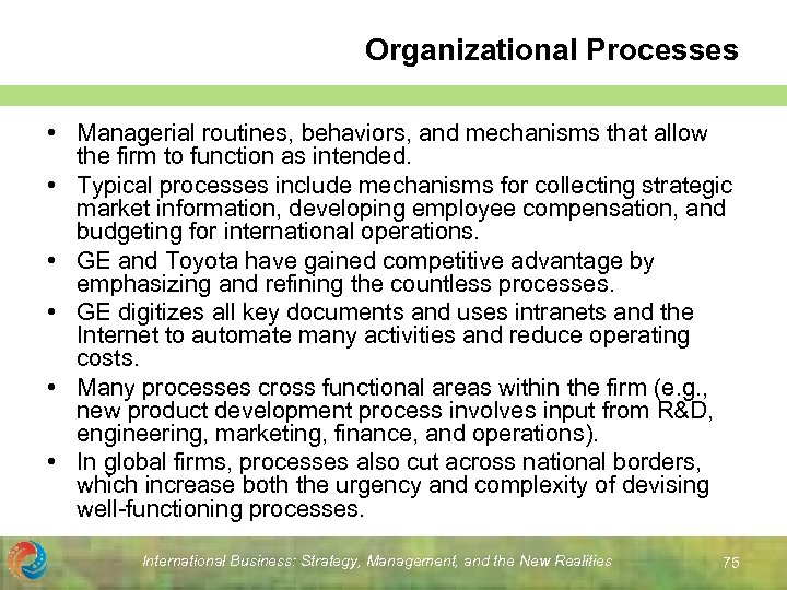 Organizational Processes • Managerial routines, behaviors, and mechanisms that allow the firm to function