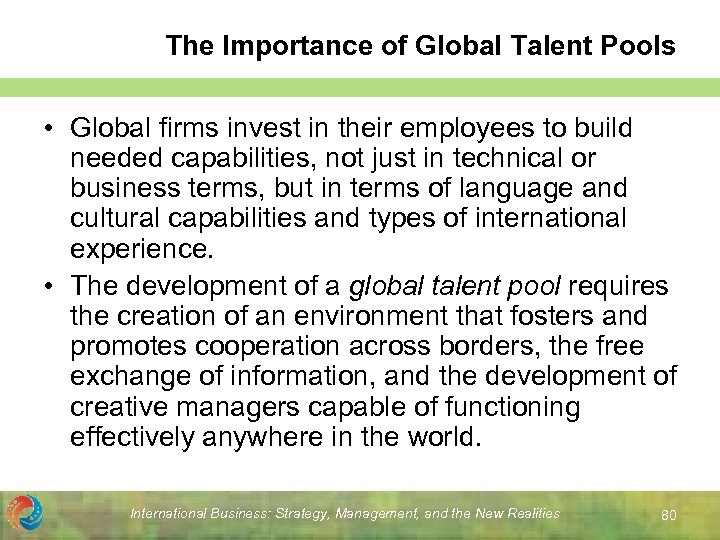 The Importance of Global Talent Pools • Global firms invest in their employees to