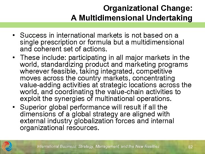 Organizational Change: A Multidimensional Undertaking • Success in international markets is not based on