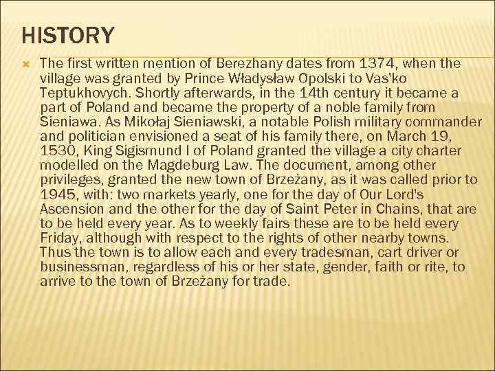 HISTORY The first written mention of Berezhany dates from 1374, when the village was