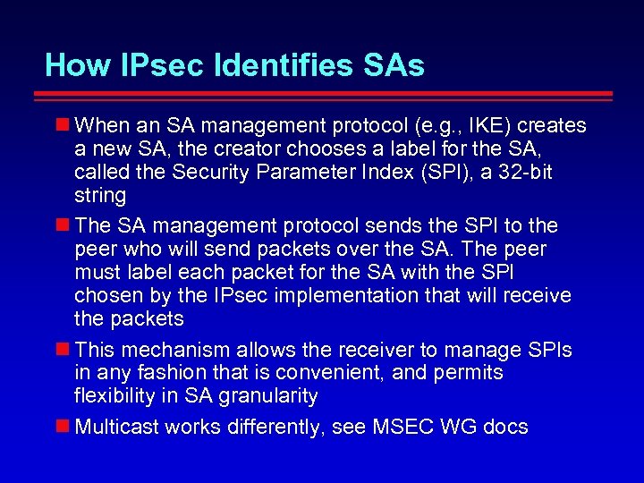 How IPsec Identifies SAs When an SA management protocol (e. g. , IKE) creates