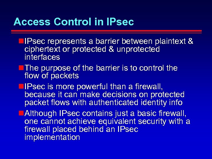 Access Control in IPsec represents a barrier between plaintext & ciphertext or protected &