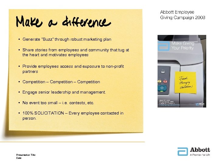  • Generate “Buzz” through robust marketing plan • Share stories from employees and