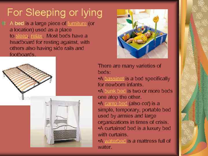 For Sleeping or lying A bed is a large piece of furniture (or a