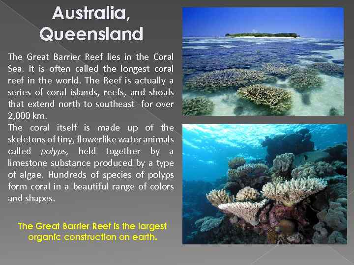 Australia, Queensland The Great Barrier Reef lies in the Coral Sea. It is often