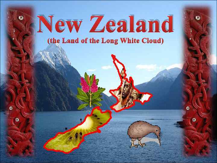 New Zealand (the Land of the Long White Cloud) 