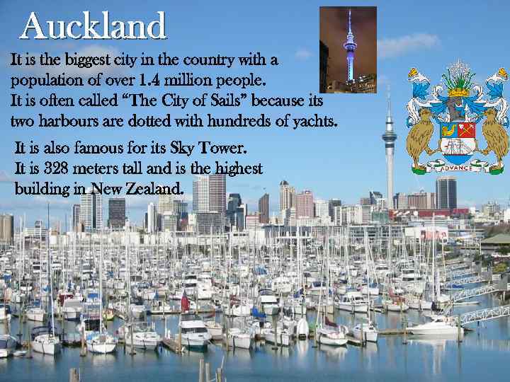 Auckland It is the biggest city in the country with a population of over