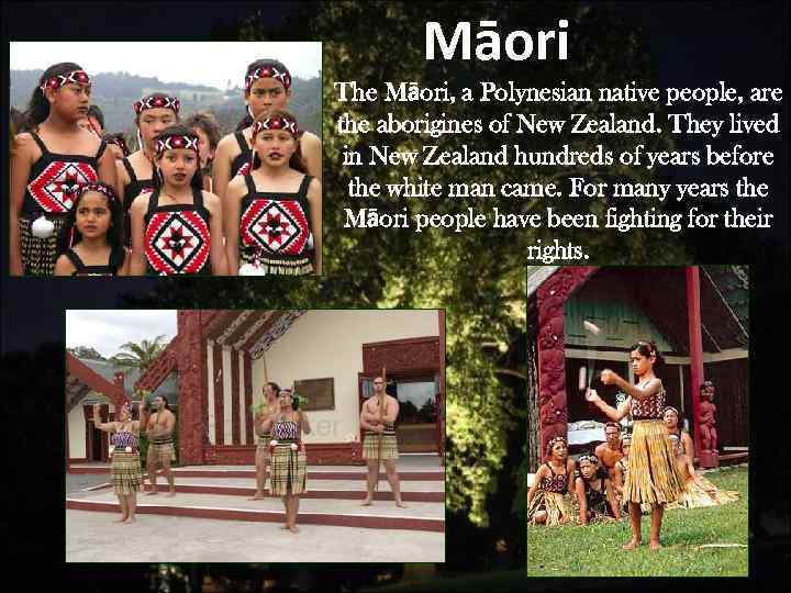 Māori The Māori, a Polynesian native people, are the aborigines of New Zealand. They