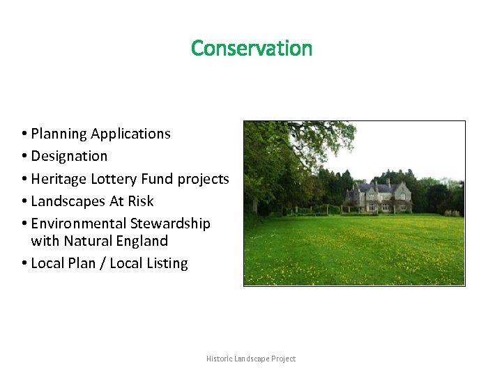 Conservation • Planning Applications • Designation • Heritage Lottery Fund projects • Landscapes At
