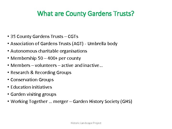 What are County Gardens Trusts? • 35 County Gardens Trusts – CGTs • Association