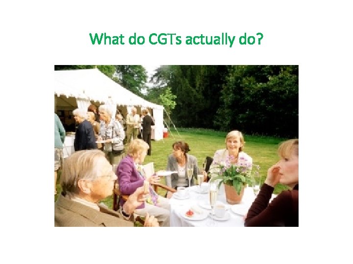 What do CGTs actually do? 