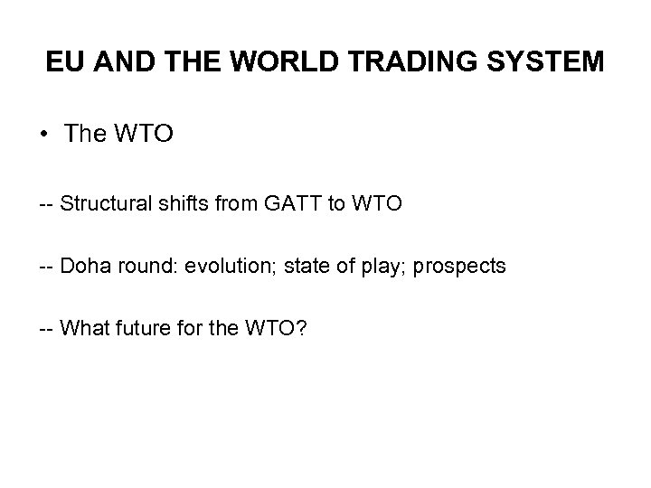 EU AND THE WORLD TRADING SYSTEM • The WTO -- Structural shifts from GATT