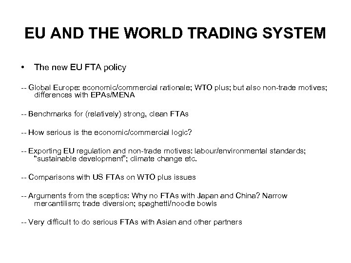 EU AND THE WORLD TRADING SYSTEM • The new EU FTA policy -- Global