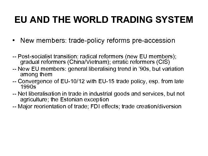 EU AND THE WORLD TRADING SYSTEM • New members: trade-policy reforms pre-accession -- Post-socialist
