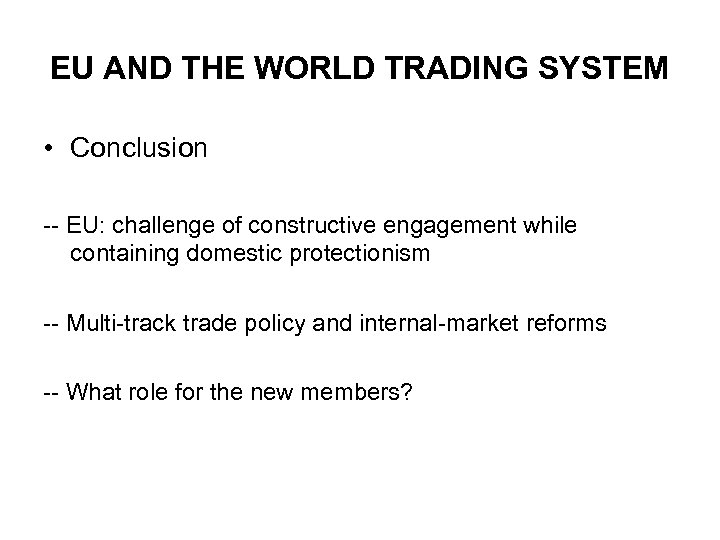 EU AND THE WORLD TRADING SYSTEM • Conclusion -- EU: challenge of constructive engagement