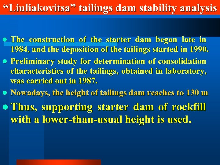 “Liuliakovitsa” tailings dam stability analysis The construction of the starter dam began late in