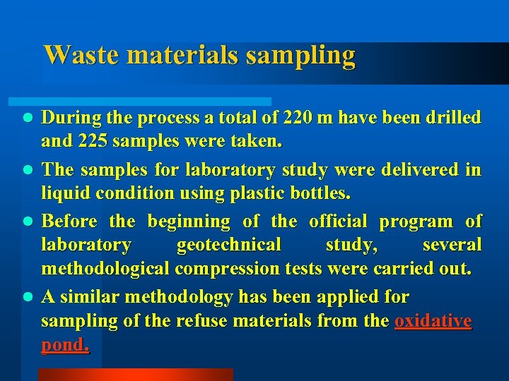 Waste materials sampling During the process a total of 220 m have been drilled