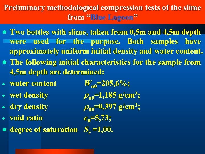 Preliminary methodological compression tests of the slime from “Blue Lagoon” l l · ·