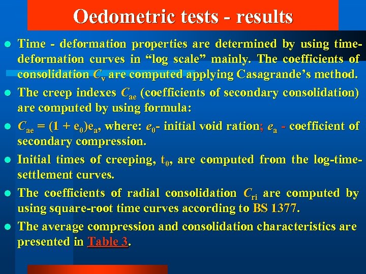 Oedometric tests - results l l l Time - deformation properties are determined by