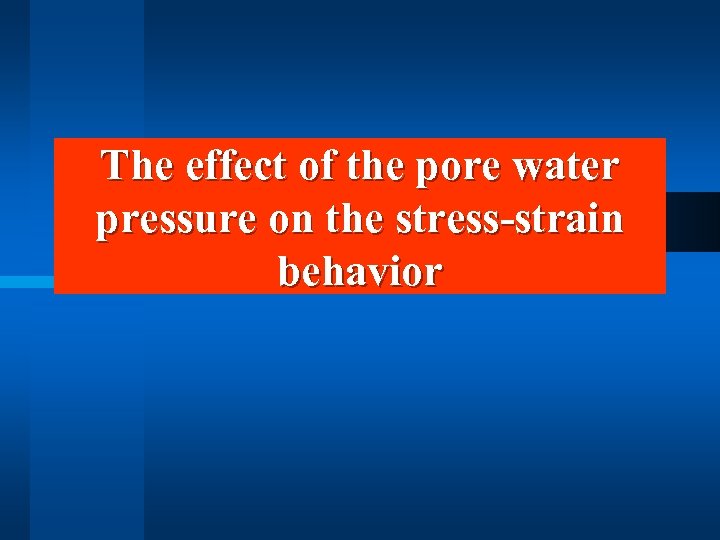 The effect of the pore water pressure on the stress-strain behavior 