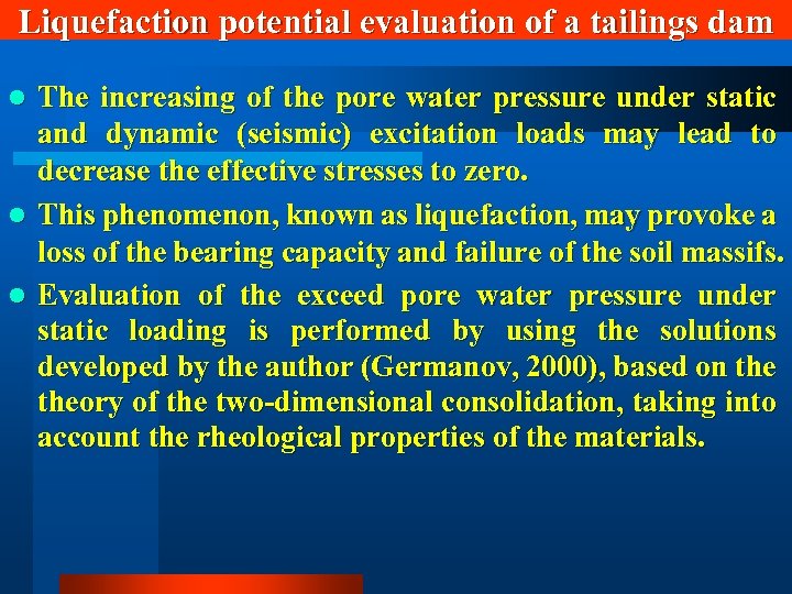 Liquefaction potential evaluation of a tailings dam The increasing of the pore water pressure