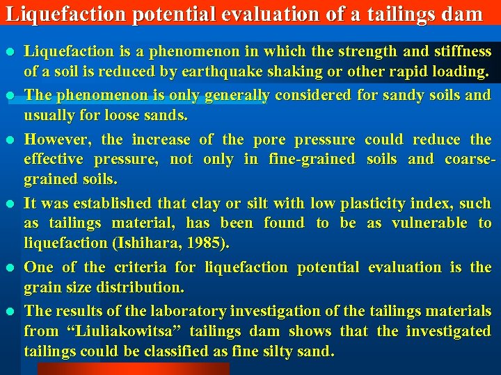 Liquefaction potential evaluation of a tailings dam l l l Liquefaction is a phenomenon