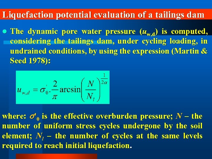 Liquefaction potential evaluation of a tailings dam l The dynamic pore water pressure (uw,