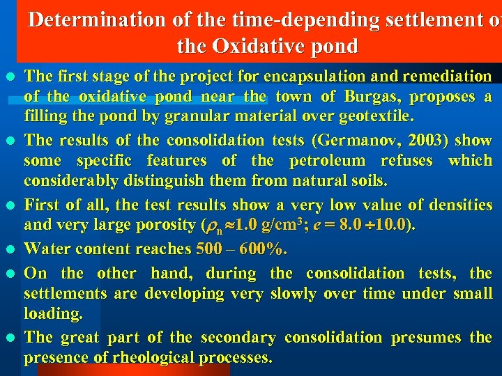 Determination of the time-depending settlement of the Oxidative pond l l l The first