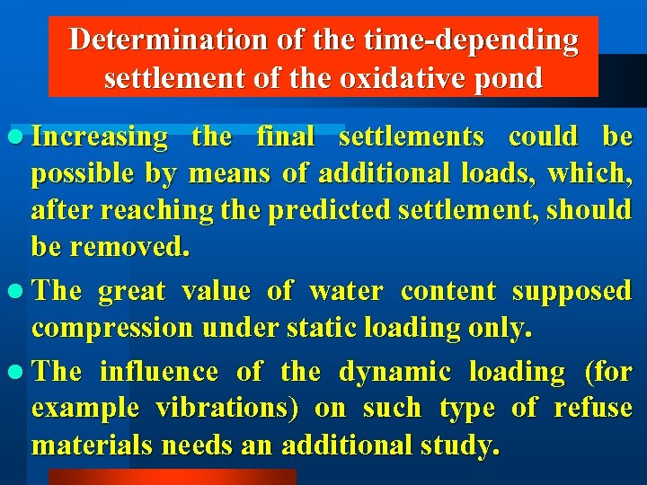 Determination of the time-depending settlement of the oxidative pond l Increasing the final settlements