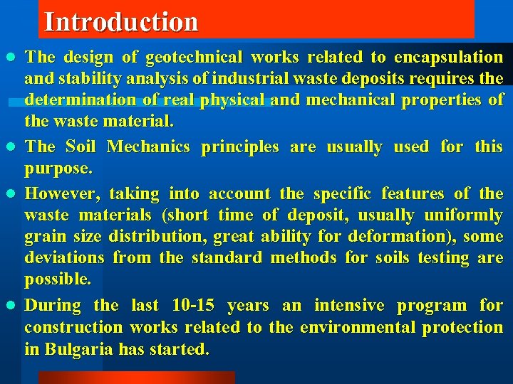 Introduction l l The design of geotechnical works related to encapsulation and stability analysis