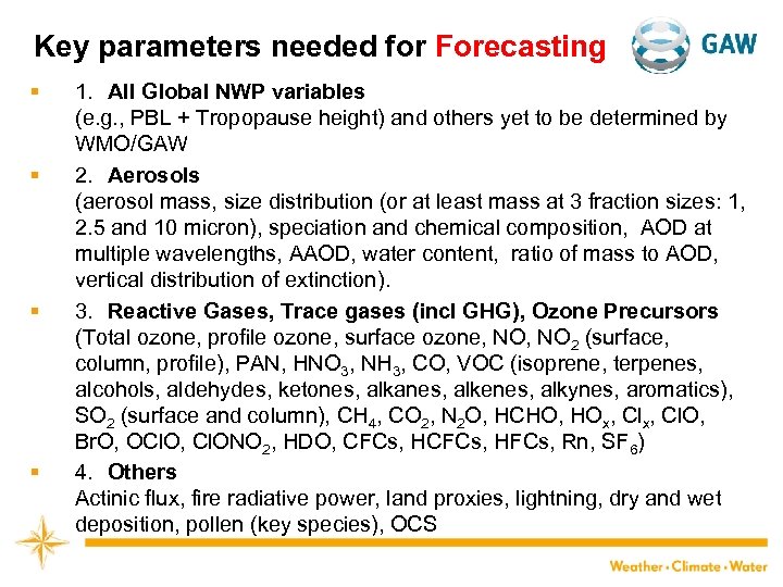 Key parameters needed for Forecasting § § 1. All Global NWP variables (e. g.