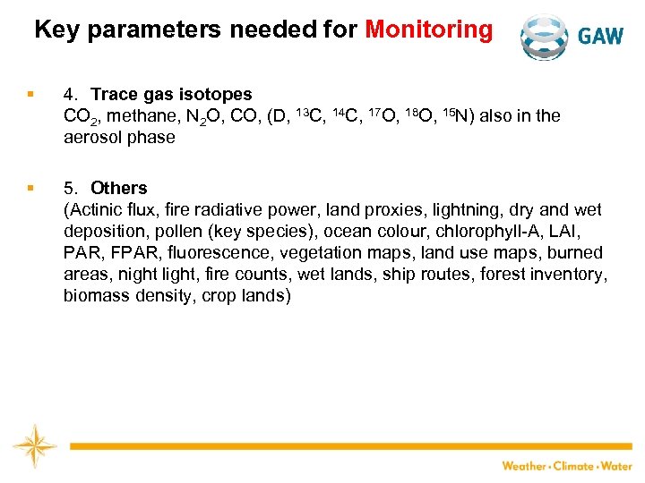Key parameters needed for Monitoring § 4. Trace gas isotopes CO 2, methane, N