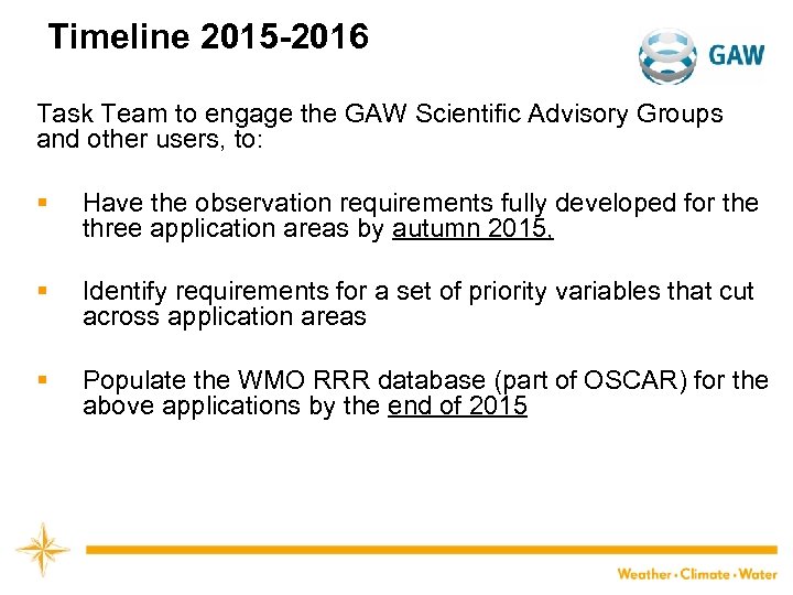 Timeline 2015 -2016 Task Team to engage the GAW Scientific Advisory Groups and other