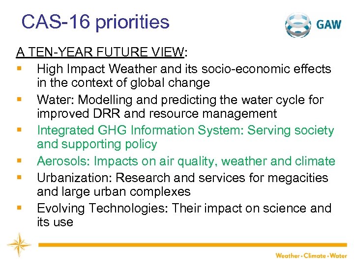 CAS-16 priorities A TEN-YEAR FUTURE VIEW: § High Impact Weather and its socio-economic effects