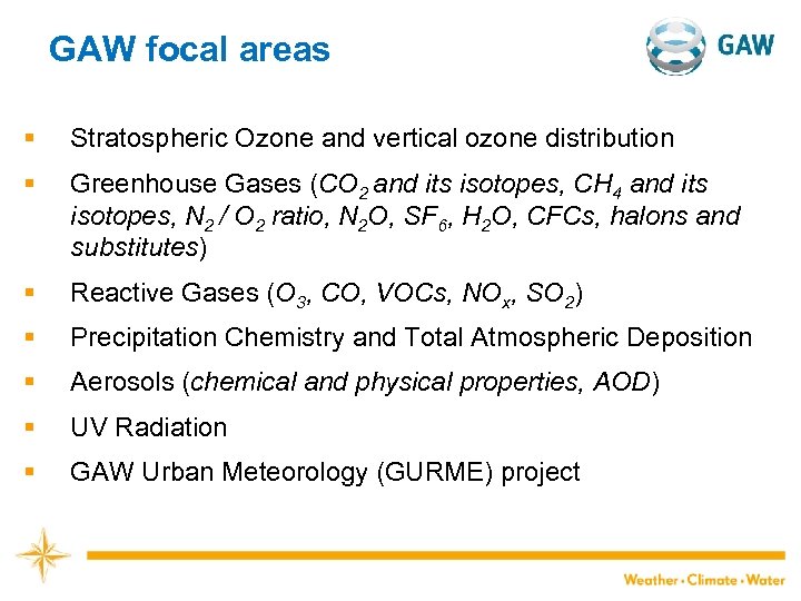 GAW focal areas § Stratospheric Ozone and vertical ozone distribution § Greenhouse Gases (CO