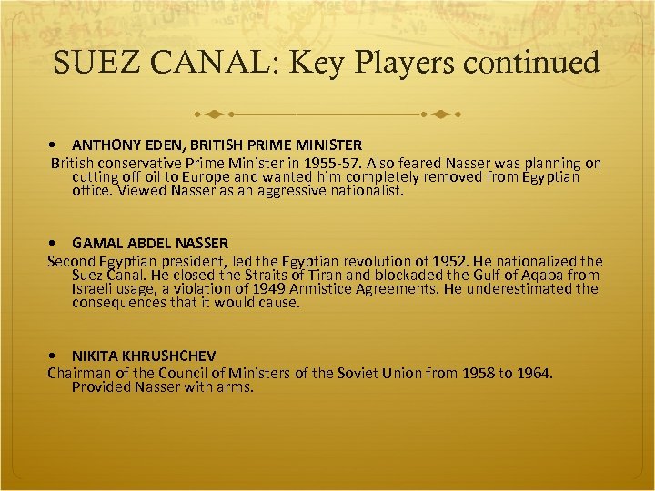 SUEZ CANAL: Key Players continued • ANTHONY EDEN, BRITISH PRIME MINISTER British conservative Prime