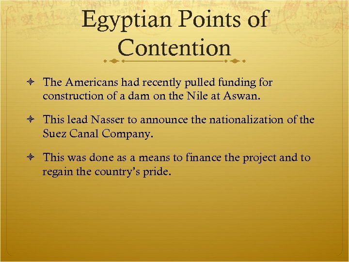 Egyptian Points of Contention The Americans had recently pulled funding for construction of a