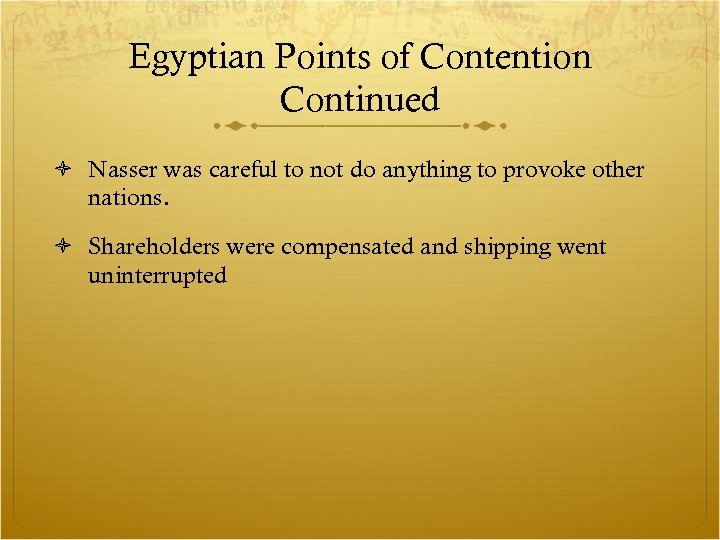 Egyptian Points of Contention Continued Nasser was careful to not do anything to provoke