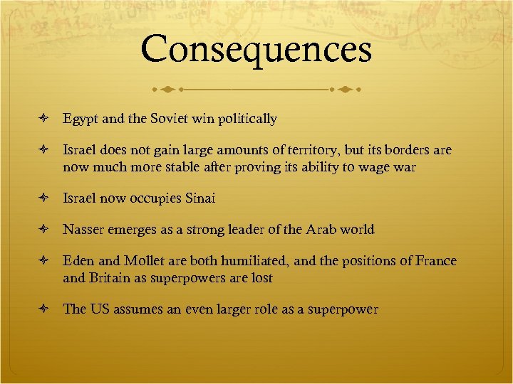 Consequences Egypt and the Soviet win politically Israel does not gain large amounts of