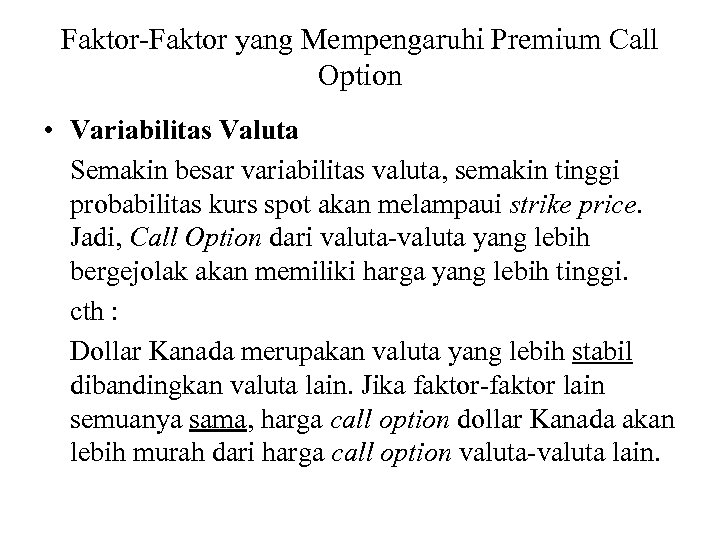 Faktor-Faktor yang Mempengaruhi Premium Call Option • Variabilitas Valuta Semakin besar variabilitas valuta, semakin