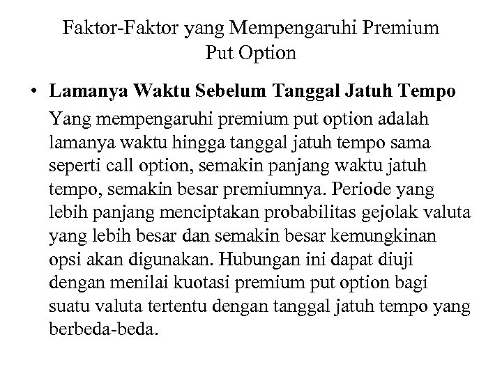 Faktor-Faktor yang Mempengaruhi Premium Put Option • Lamanya Waktu Sebelum Tanggal Jatuh Tempo Yang