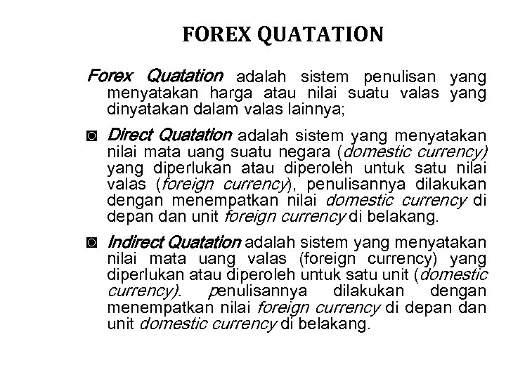 FOREX QUATATION Forex Quatation adalah sistem penulisan yang menyatakan harga atau nilai suatu valas