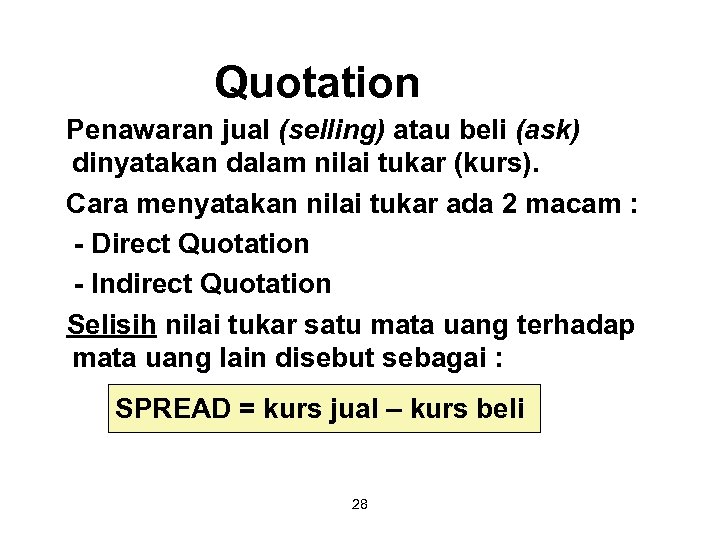 Quotation Penawaran jual (selling) atau beli (ask) dinyatakan dalam nilai tukar (kurs). Cara menyatakan