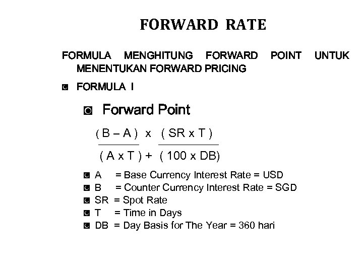 FORWARD RATE FORMULA MENGHITUNG FORWARD MENENTUKAN FORWARD PRICING POINT ◙ FORMULA I ◙ Forward
