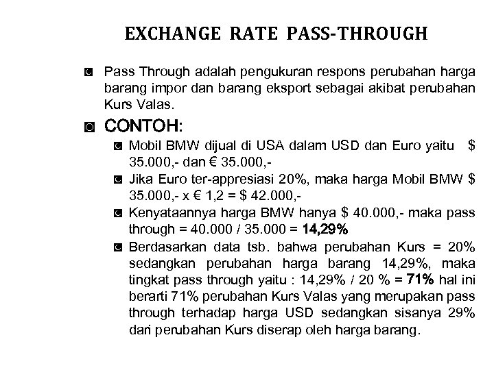 EXCHANGE RATE PASS-THROUGH ◙ Pass Through adalah pengukuran respons perubahan harga barang impor dan