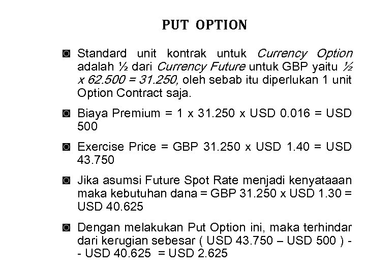 PUT OPTION ◙ Standard unit kontrak untuk Currency Option adalah ½ dari Currency Future