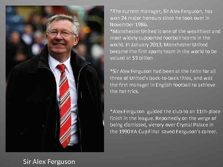 *The current manager, Sir Alex Ferguson, has won 24 major honours since he took