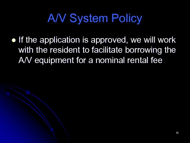 A/V System Policy l If the application is approved, we will work with the