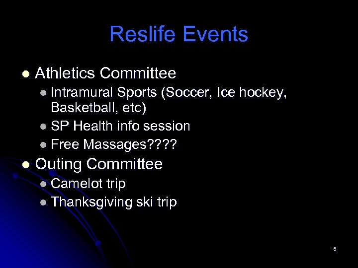 Reslife Events l Athletics Committee l Intramural Sports (Soccer, Ice hockey, Basketball, etc) l