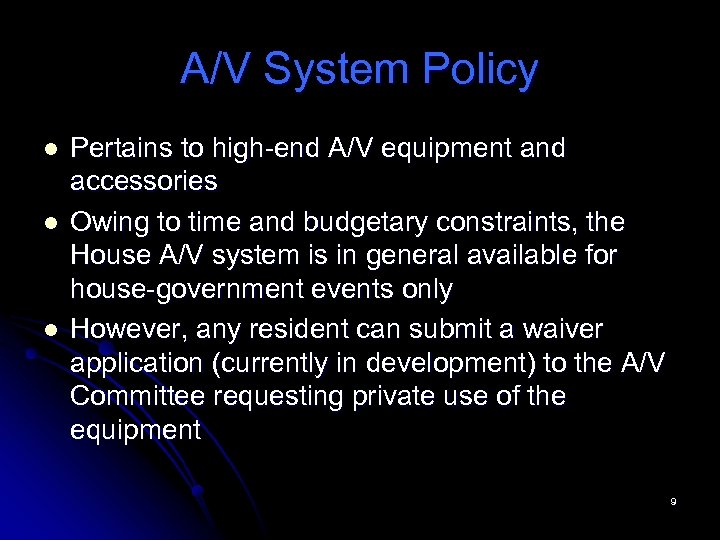 A/V System Policy l l l Pertains to high-end A/V equipment and accessories Owing